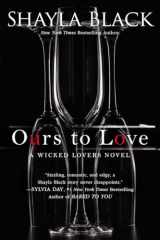 9780425253397-0425253392-Ours to Love (A Wicked Lovers Novel)