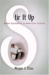 9780812240795-0812240790-Stir It Up: Home Economics in American Culture