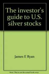 9780961020200-0961020202-The investor's guide to U.S. silver stocks