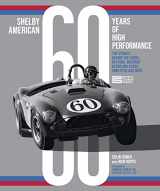 9780760376195-0760376190-Shelby American 60 Years of High Performance: The Stories Behind the Cobra, Daytona, Mustang GT350 and GT500, Ford GT40 and More