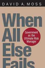 9780674016095-0674016092-When All Else Fails: Government as the Ultimate Risk Manager