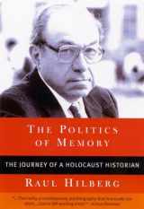 9781566634281-1566634288-The Politics of Memory: The Journey of a Holocaust Historian