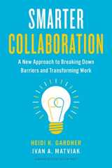 9781647822743-1647822742-Smarter Collaboration: A New Approach to Breaking Down Barriers and Transforming Work