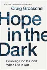 9780310342953-0310342953-Hope in the Dark: Believing God Is Good When Life Is Not