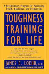 9780452272439-0452272432-Toughness Training for Life: A Revolutionary Program for Maximizing Health, Happiness and Productivity