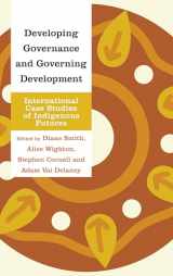 9781538143636-1538143631-Developing Governance and Governing Development: International Case Studies of Indigenous Futures (Indigenous Nations and Collaborative Futures)