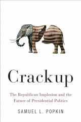 9780190913823-0190913827-Crackup: The Republican Implosion and the Future of Presidential Politics