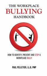 9780995003620-0995003629-The Workplace Bullying Handbook: How to Identify, Prevent, and Stop a Workplace Bully