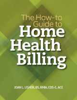 9781601469311-1601469314-The How-to Guide to Home Health Billing
