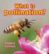 9780778733065-0778733068-What is Pollination? (Big Science Ideas)