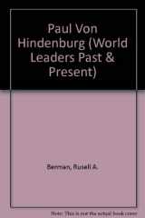 9780877545323-0877545324-Paul Von Hindenburg (World Leaders Past and Present)