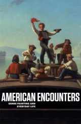 9780295992693-0295992697-American Encounters: Genre Painting and Everyday Life