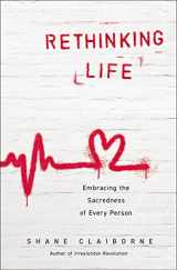 9780310363842-0310363845-Rethinking Life: Embracing the Sacredness of Every Person