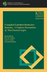 9780863802966-0863802966-Compiled Labelled Deductive Systems: A Uniform Presentation of Non-Classical Logics (STUDIES IN LOGIC AND COMPUTATION)