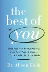 9781400234790-1400234794-The Best of You: Break Free from Painful Patterns, Mend Your Past, and Discover Your True Self in God
