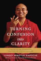 9781611801217-1611801214-Turning Confusion into Clarity: A Guide to the Foundation Practices of Tibetan Buddhism