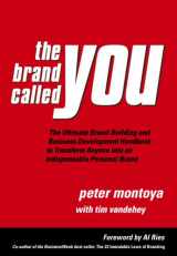 9780967450667-0967450667-The Brand Called You: The Ultimate Brand-Building and Business Development Handbook to Transform Anyone into an Indispensable Personal Brand