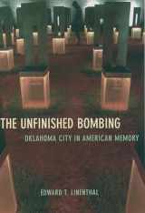 9780195161076-0195161076-The Unfinished Bombing: Oklahoma City in American Memory