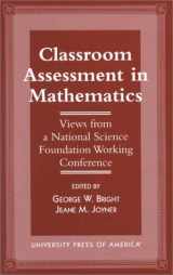 9780761810285-0761810285-Classroom Assessment in Mathematics: Views from a National Science Foundation Working Conference