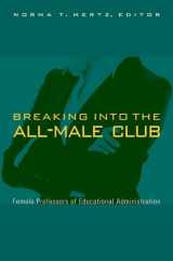 9781438424958-1438424957-Breaking into the All-Male Club: Female Professors of Educational Administration (Suny Women in Education)