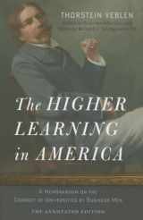 9781421416786-1421416786-The Higher Learning in America: The Annotated Edition: A Memorandum on the Conduct of Universities by Business Men