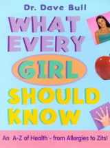 9781902618180-1902618181-What Every Girl Should Know: An A to Z of Health-From Allergies to Zits!