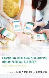 9781498550673-1498550673-Examining Millennials Reshaping Organizational Cultures: From Theory to Practice
