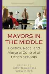 9780691115078-0691115079-Mayors in the Middle: Politics, Race, and Mayoral Control of Urban Schools