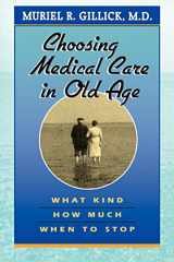 9780674128132-0674128133-Choosing Medical Care in Old Age: What Kind, How Much, When to Stop