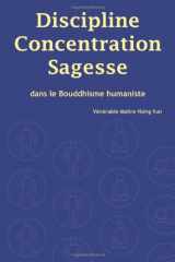 9781932293418-1932293418-Discipline, Concentration, Sagesse dans le Bouddhisme humaniste (French Edition)