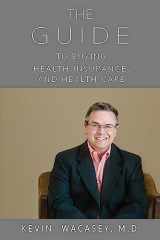 9781545465448-1545465444-The Guide to Buying Health Insurance, and Health Care