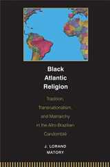 9780691059433-0691059438-Black Atlantic Religion: Tradition, Transnationalism, and Matriarchy in the Afro-Brazilian Candomblé