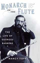 9780195170160-0195170164-Monarch of the Flute: The Life of Georges Barrère