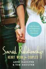 9781623171209-1623171202-Sacred Relationship: Heart Work for Couples--Daily Practices and Inspirations for a Deeper Connection