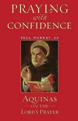 9781441147134-1441147136-Praying with Confidence: Aquinas on the Lord's Prayer