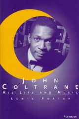 9780472101610-0472101617-John Coltrane: His Life and Music (The Michigan American Music Series)