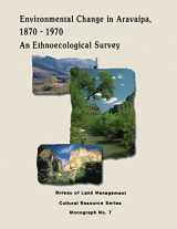 9781496045225-149604522X-Environmental Change in Aravaipa, 1870-1970: An Ethnoecological Survey (Cultural Resource Series)