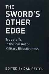 9781108404136-1108404138-The Sword's Other Edge: Trade-offs in the Pursuit of Military Effectiveness