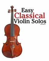 9781463575168-1463575165-Easy Classical Violin Solos: Featuring music of Bach, Mozart, Beethoven, Vivaldi and other composers.