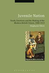 9781780936956-1780936958-Juvenile Nation: Youth, Emotions and the Making of the Modern British Citizen, 1880-1914