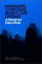 9780275902360-0275902366-Managing Corporate Health Care Expenses: A Primer for Executives