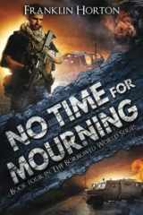 9781542715935-1542715938-No Time For Mourning: Book Four in The Borrowed World Series