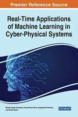9781799893080-1799893081-Real-time Applications of Machine Learning in Cyber-physical Systems (Advances in Computational Intelligence and Robotics)