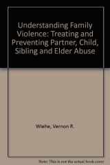 9780761916444-076191644X-Understanding Family Violence: Treating and Preventing Partner, Child, Sibling and Elder Abuse