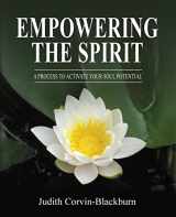 9780615699110-0615699111-Empowering The Spirit: A Process to Activate Your Soul Potential