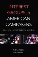 9781568023922-1568023928-Interest Groups in American Campaigns: The New Face of Electioneering