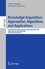 9783642017148-3642017142-Knowledge Acquisition: Approaches, Algorithms and Applications: Pacific Rim Knowledge Acquisition Workshop, PKAW 2008, Hanoi, Vietnam, December 15-16, ... (Lecture Notes in Computer Science, 5465)