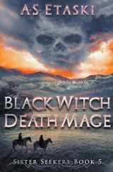 9781949552096-1949552098-Black Witch, Death Mage (Sister Seekers)