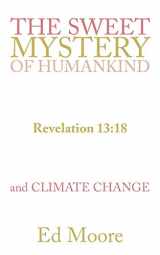 9781490847276-1490847278-The Sweet Mystery of Humankind and Climate Change