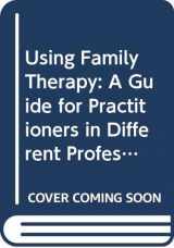 9780631134497-0631134492-Using Family Therapy: A Guide for Practitioners in Different Professional Settings